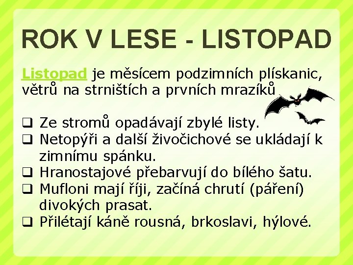 ROK V LESE - LISTOPAD Listopad je měsícem podzimních plískanic, větrů na strništích a