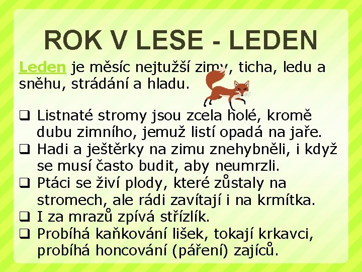 ROK V LESE - LEDEN Leden je měsíc nejtužší zimy, ticha, ledu a sněhu,