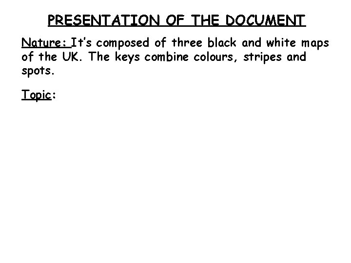 PRESENTATION OF THE DOCUMENT Nature: It’s composed of three black and white maps of