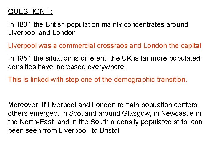 QUESTION 1: In 1801 the British population mainly concentrates around Liverpool and London. Liverpool