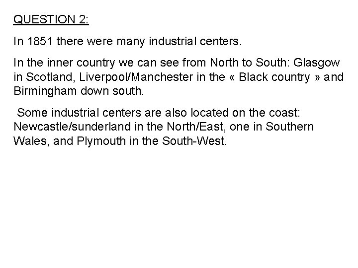 QUESTION 2: In 1851 there were many industrial centers. In the inner country we