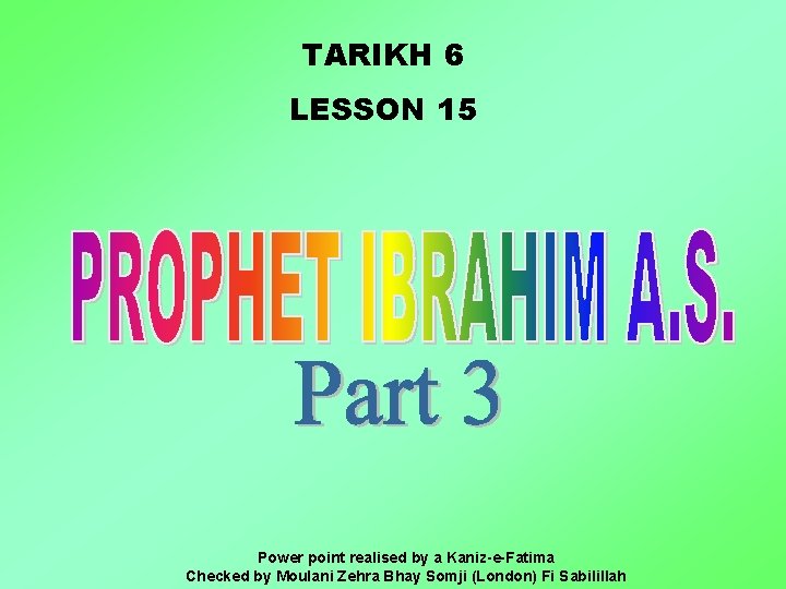 TARIKH 6 LESSON 15 Power point realised by a Kaniz-e-Fatima Checked by Moulani Zehra