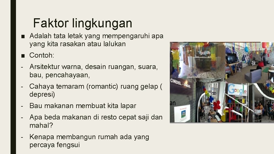 Faktor lingkungan ■ Adalah tata letak yang mempengaruhi apa yang kita rasakan atau lalukan