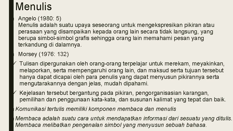 Menulis ■ Angelo (1980: 5) Menulis adalah suatu upaya seseorang untuk mengekspresikan pikiran atau