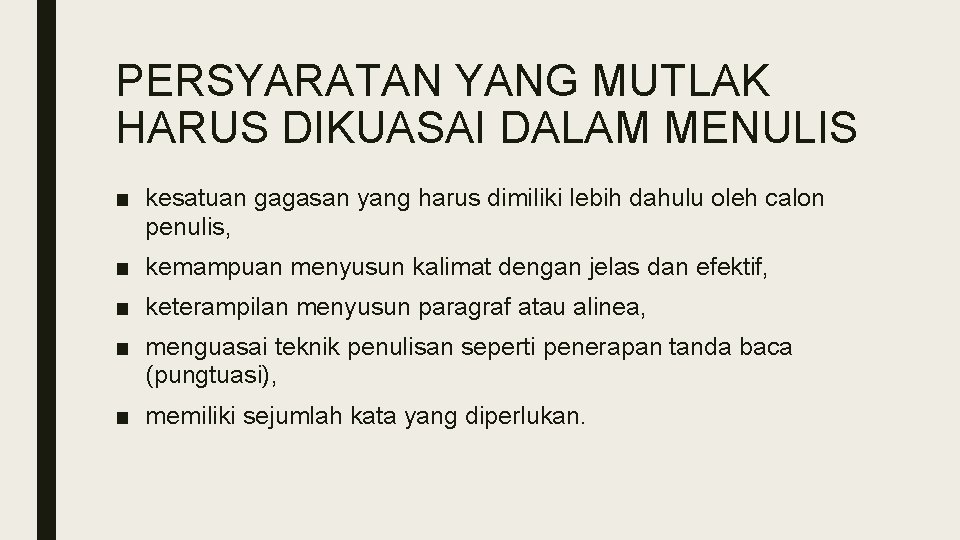PERSYARATAN YANG MUTLAK HARUS DIKUASAI DALAM MENULIS ■ kesatuan gagasan yang harus dimiliki lebih PERSYARATAN YANG MUTLAK HARUS DIKUASAI DALAM MENULIS ■ kesatuan gagasan yang harus dimiliki lebih