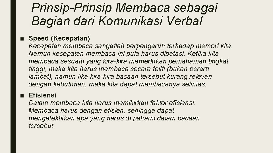 Prinsip-Prinsip Membaca sebagai Bagian dari Komunikasi Verbal ■ Speed (Kecepatan) Kecepatan membaca sangatlah berpengaruh