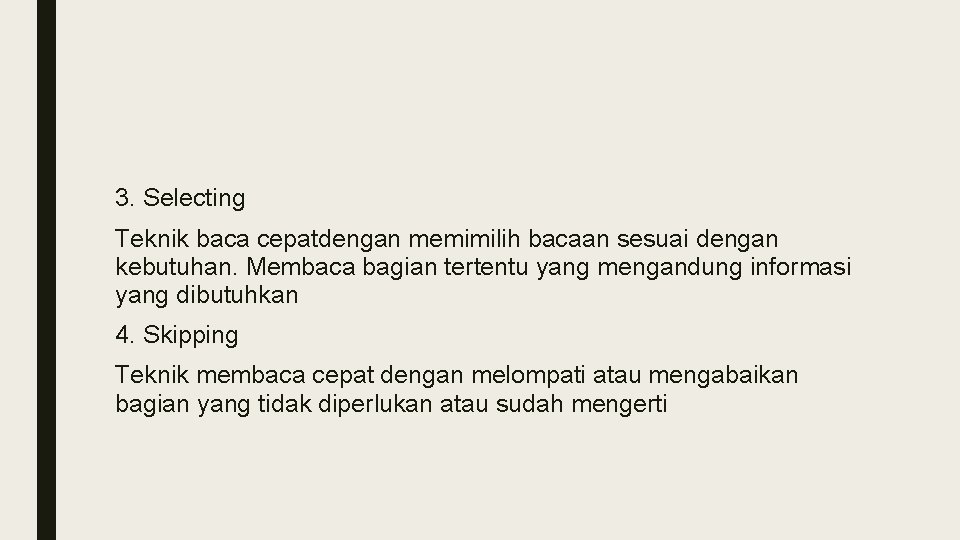 3. Selecting Teknik baca cepatdengan memimilih bacaan sesuai dengan kebutuhan. Membaca bagian tertentu yang