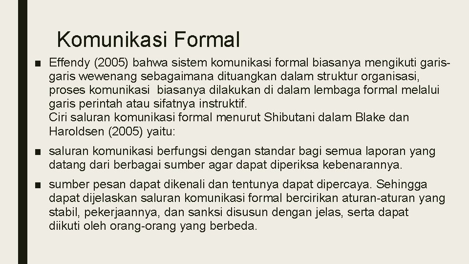 Komunikasi Formal ■ Effendy (2005) bahwa sistem komunikasi formal biasanya mengikuti garis wewenang sebagaimana Komunikasi Formal ■ Effendy (2005) bahwa sistem komunikasi formal biasanya mengikuti garis wewenang sebagaimana