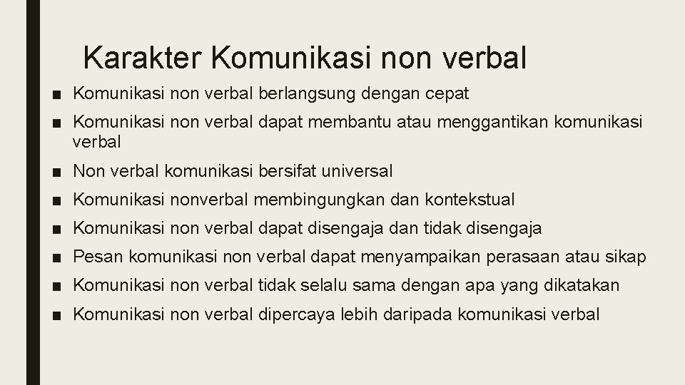 Karakter Komunikasi non verbal ■ Komunikasi non verbal berlangsung dengan cepat ■ Komunikasi non Karakter Komunikasi non verbal ■ Komunikasi non verbal berlangsung dengan cepat ■ Komunikasi non