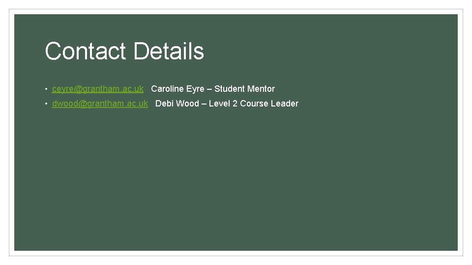 Contact Details • ceyre@grantham. ac. uk Caroline Eyre – Student Mentor • dwood@grantham. ac.