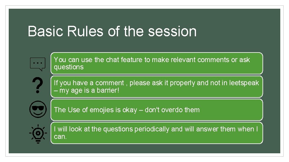 Basic Rules of the session You can use the chat feature to make relevant