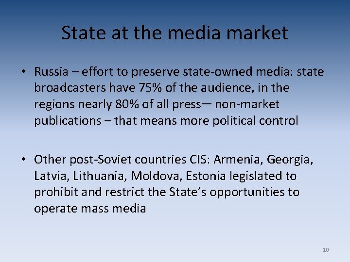 State at the media market • Russia – effort to preserve state-owned media: state State at the media market • Russia – effort to preserve state-owned media: state