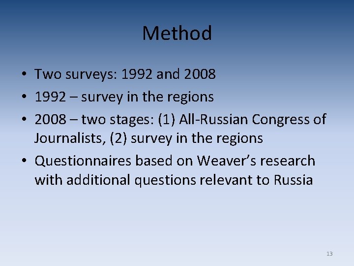 Method • Two surveys: 1992 and 2008 • 1992 – survey in the regions Method • Two surveys: 1992 and 2008 • 1992 – survey in the regions