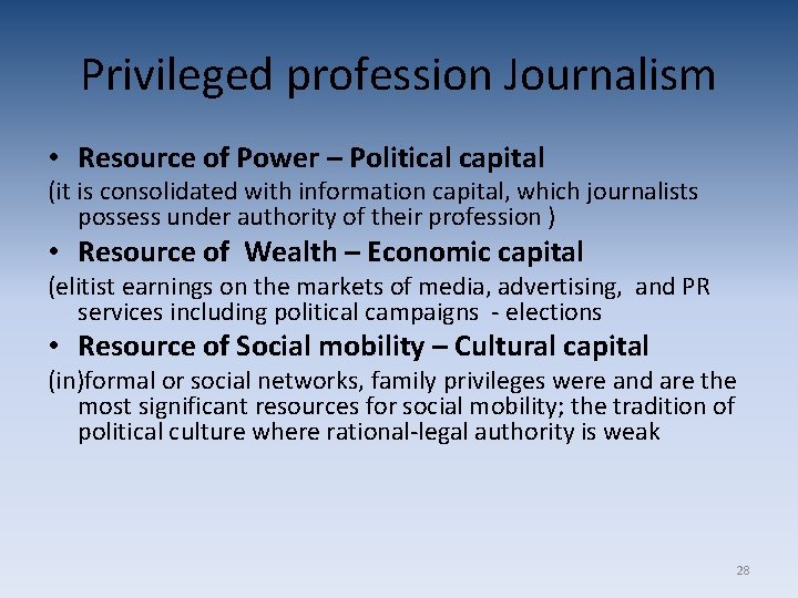 Privileged profession Journalism • Resource of Power – Political capital (it is consolidated with Privileged profession Journalism • Resource of Power – Political capital (it is consolidated with