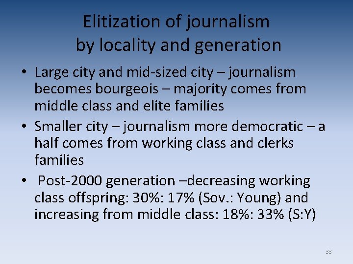 Elitization of journalism by locality and generation • Large city and mid-sized city – Elitization of journalism by locality and generation • Large city and mid-sized city –