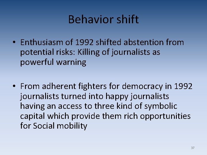 Behavior shift • Enthusiasm of 1992 shifted abstention from potential risks: Killing of journalists Behavior shift • Enthusiasm of 1992 shifted abstention from potential risks: Killing of journalists