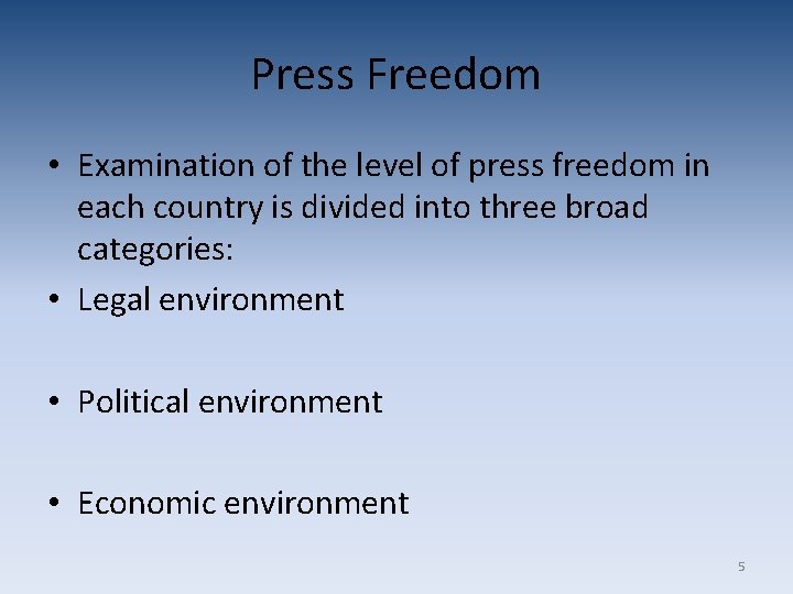 Press Freedom • Examination of the level of press freedom in each country is Press Freedom • Examination of the level of press freedom in each country is