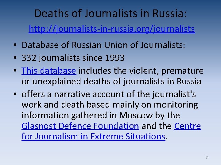 Deaths of Journalists in Russia: http: //journalists-in-russia. org/journalists • Database of Russian Union of Deaths of Journalists in Russia: http: //journalists-in-russia. org/journalists • Database of Russian Union of
