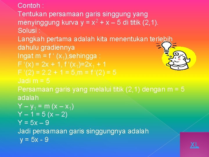 Contoh : Tentukan persamaan garis singgung yang menyinggung kurva y = x 2 +