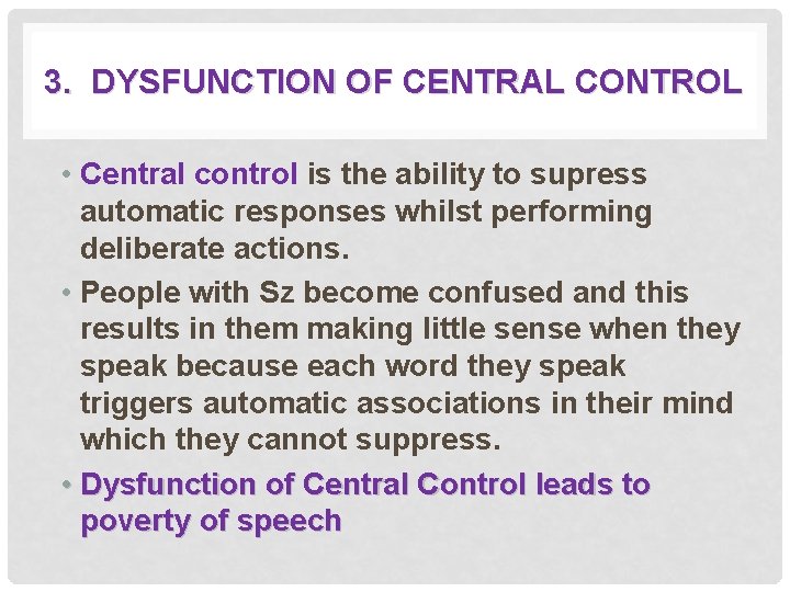 3. DYSFUNCTION OF CENTRAL CONTROL • Central control is the ability to supress automatic