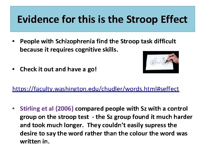 Evidence for this is the Stroop Effect • People with Schizophrenia find the Stroop