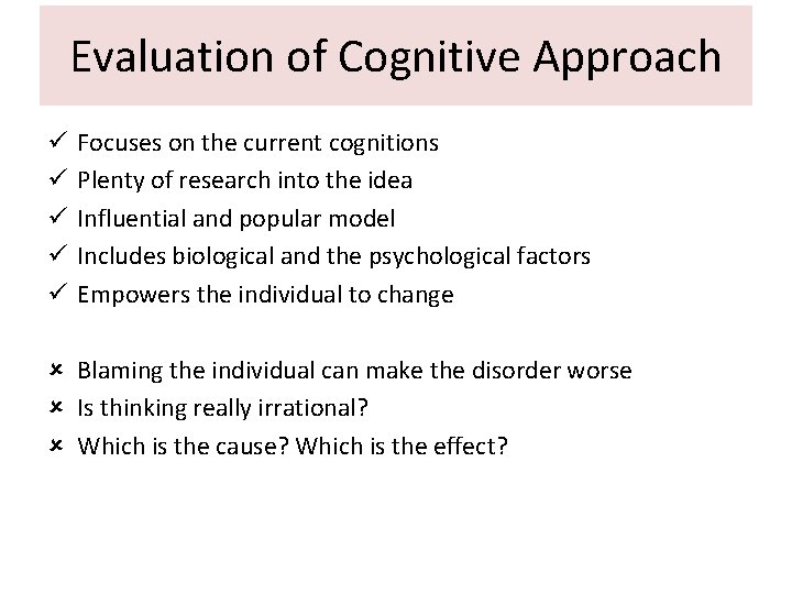 Evaluation of Cognitive Approach Focuses on the current cognitions Plenty of research into the