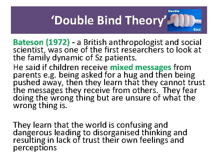 ‘Double Bind Theory’ Bateson (1972) - a British anthropologist and social scientist, was one