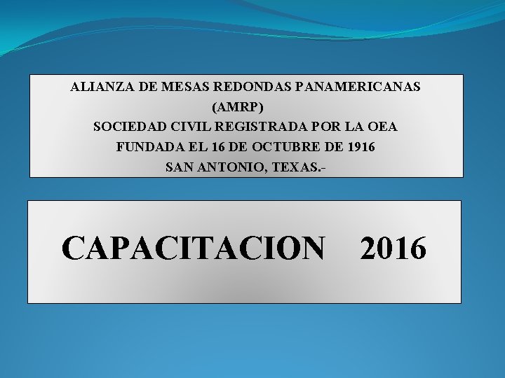 ALIANZA DE MESAS REDONDAS PANAMERICANAS (AMRP) SOCIEDAD CIVIL REGISTRADA POR LA OEA FUNDADA EL