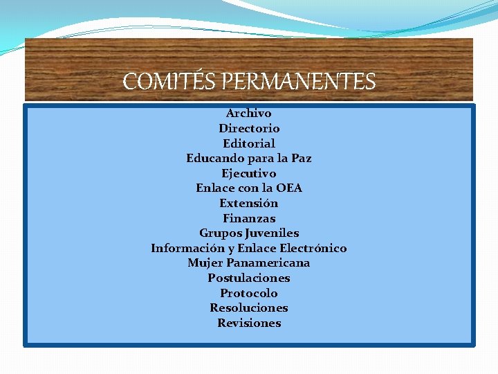 COMITÉS PERMANENTES Archivo Directorio Editorial Educando para la Paz Ejecutivo Enlace con la OEA