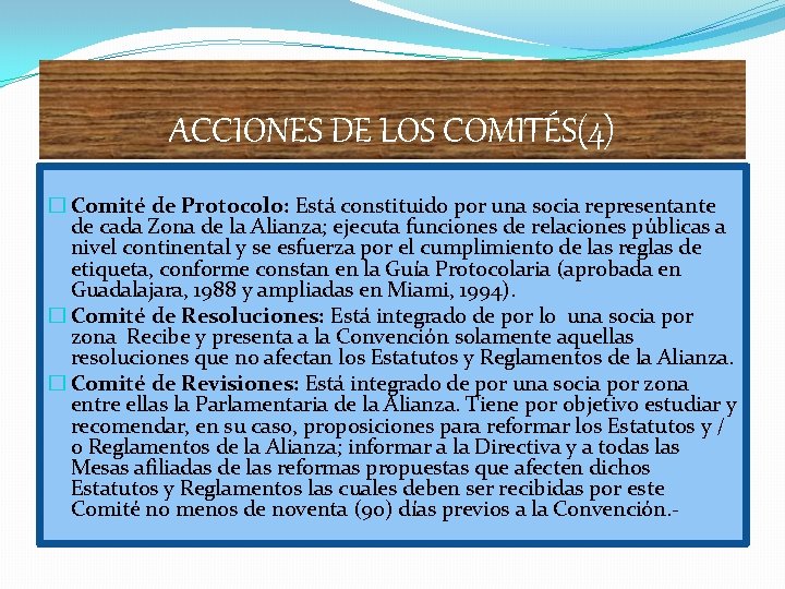 ACCIONES DE LOS COMITÉS(4) � Comité de Protocolo: Está constituido por una socia representante