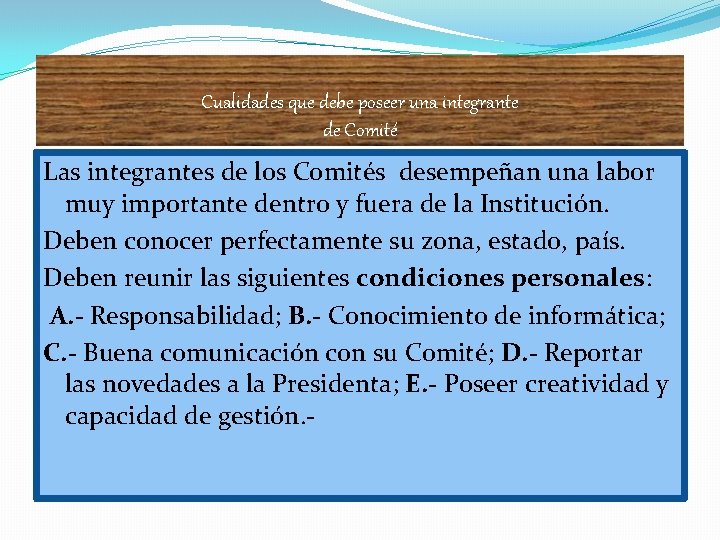 Cualidades que debe poseer una integrante de Comité Las integrantes de los Comités desempeñan