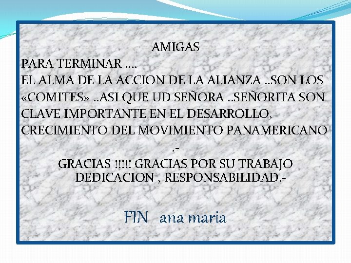 AMIGAS PARA TERMINAR …. EL ALMA DE LA ACCION DE LA ALIANZA. . SON