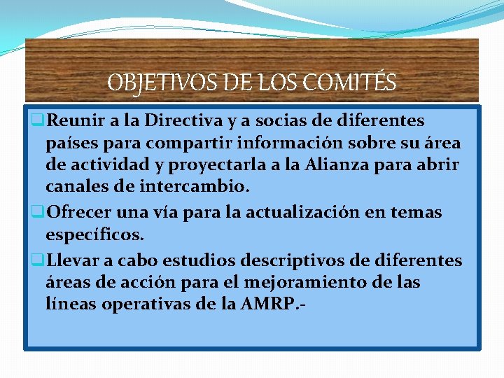 OBJETIVOS DE LOS COMITÉS q. Reunir a la Directiva y a socias de diferentes