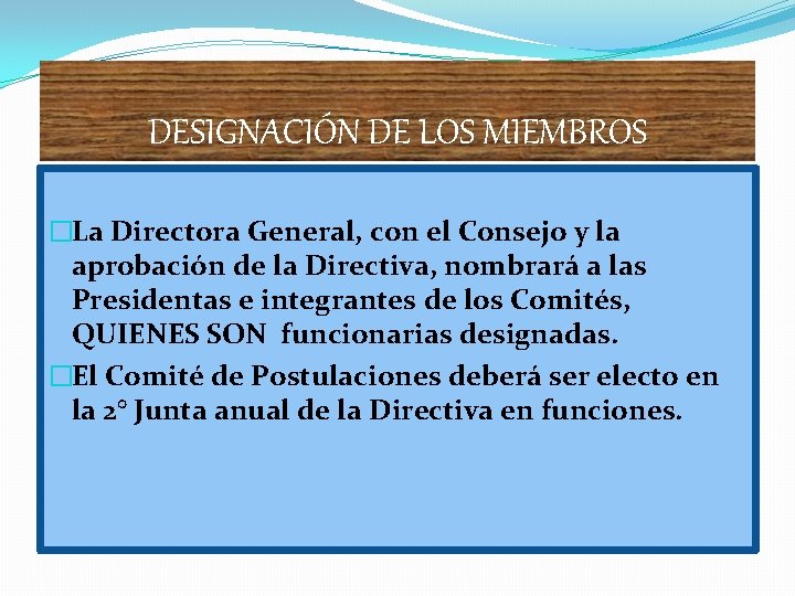 DESIGNACIÓN DE LOS MIEMBROS �La Directora General, con el Consejo y la aprobación de