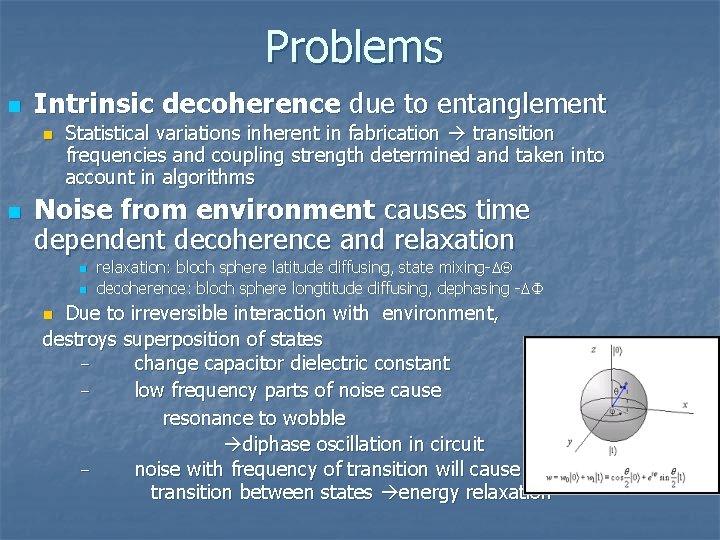 Problems n Intrinsic decoherence due to entanglement n n Statistical variations inherent in fabrication Problems n Intrinsic decoherence due to entanglement n n Statistical variations inherent in fabrication