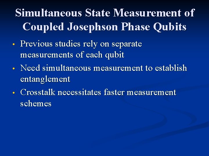 Simultaneous State Measurement of Coupled Josephson Phase Qubits • • • Previous studies rely Simultaneous State Measurement of Coupled Josephson Phase Qubits • • • Previous studies rely