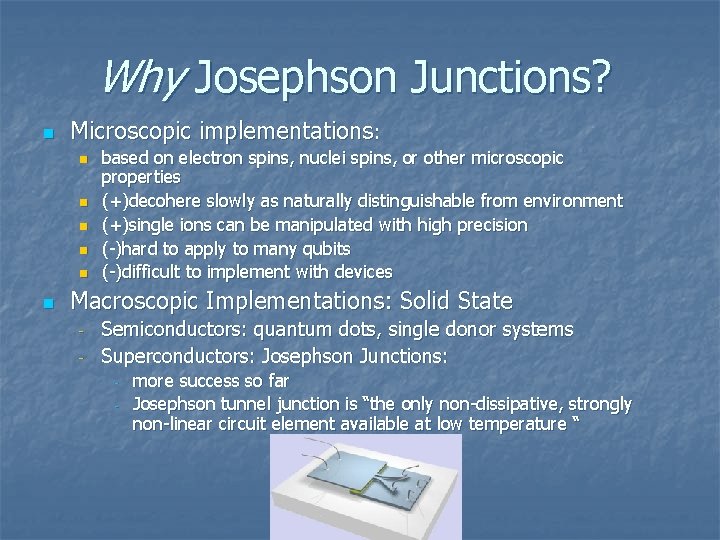 Why Josephson Junctions? n Microscopic implementations: n n n based on electron spins, nuclei Why Josephson Junctions? n Microscopic implementations: n n n based on electron spins, nuclei