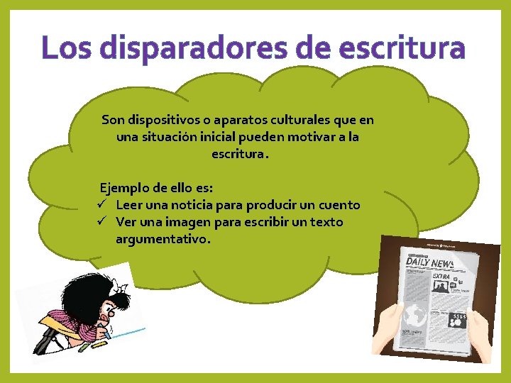 Los disparadores de escritura Son dispositivos o aparatos culturales que en una situación inicial