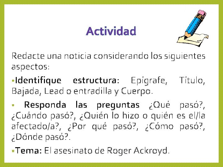 Actividad Redacte una noticia considerando los siguientes aspectos: • Identifique estructura: Epígrafe, Título, Bajada,