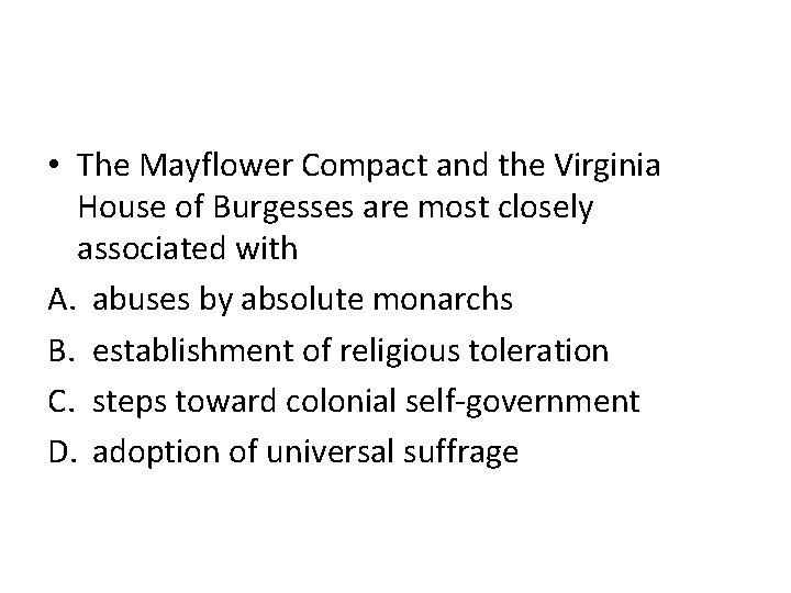  • The Mayflower Compact and the Virginia House of Burgesses are most closely