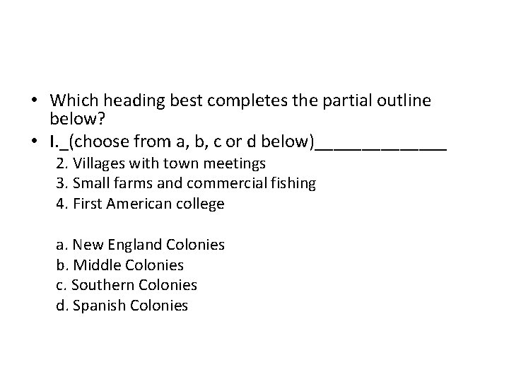  • Which heading best completes the partial outline below? • I. _(choose from