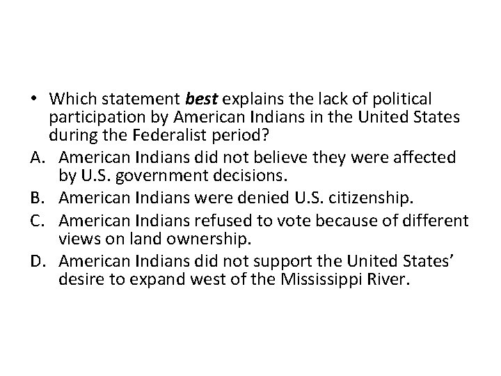  • Which statement best explains the lack of political participation by American Indians