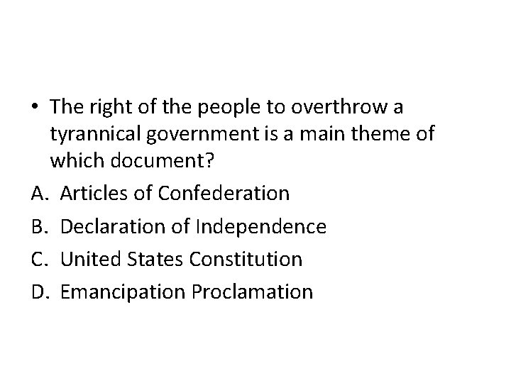  • The right of the people to overthrow a tyrannical government is a