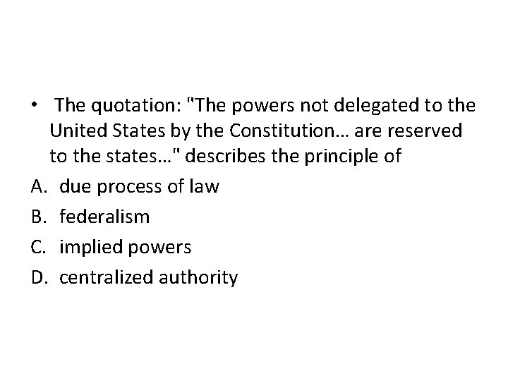  • The quotation: "The powers not delegated to the United States by the