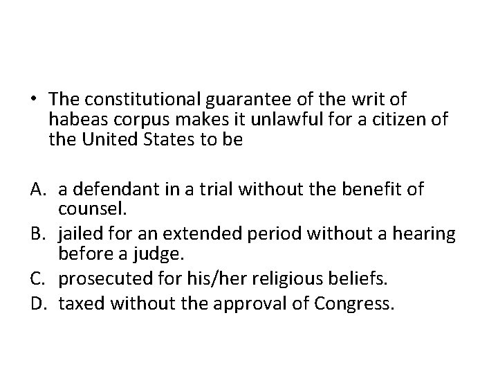  • The constitutional guarantee of the writ of habeas corpus makes it unlawful