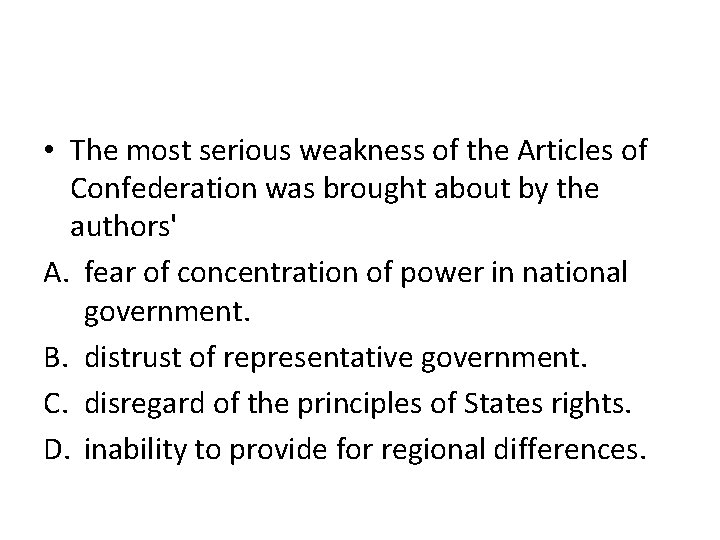  • The most serious weakness of the Articles of Confederation was brought about
