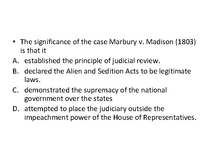  • The significance of the case Marbury v. Madison (1803) is that it