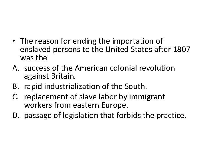  • The reason for ending the importation of enslaved persons to the United