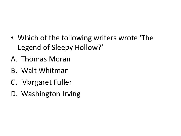  • Which of the following writers wrote 'The Legend of Sleepy Hollow? '
