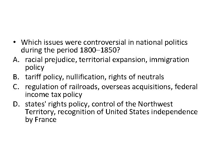  • Which issues were controversial in national politics during the period 1800– 1850?